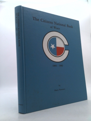 The Citizens National Bank of Waco 1884-1982