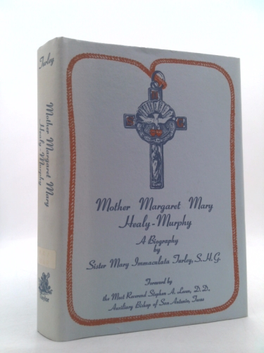Mother Margaret Mary Healy-Murphy;: A biography