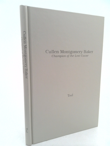 Cullen Montgomery Baker: Champion of the lost cause