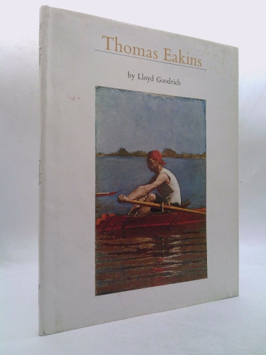 Thomas Eakins: His life and work
