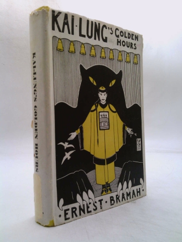Kai Lung's golden hours / by Ernest Bramah ... With a preface by Hilaire Belloc