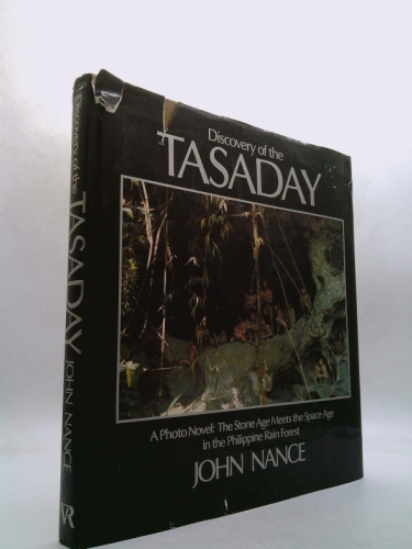 Discovery Of The Tasaday A Photo Novel: The Stone Age Meets The Space Age In The Philippine Rain Forest