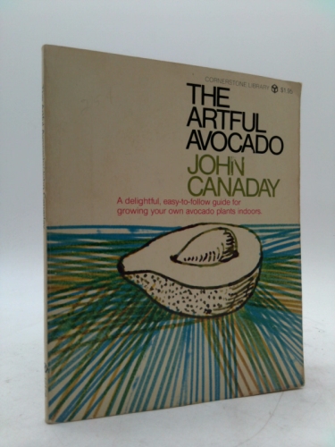 The Artful Avocado: A Delightful and Definitive Handbook for the Gardner with an Indoor Specialty