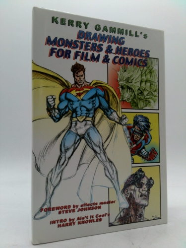Kerry Gammill's Drawing Monsters & Heroes for Film & Comics