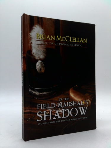 In The Field Marshal's Shadow: Stories From The Powder Mage Universe: Signed