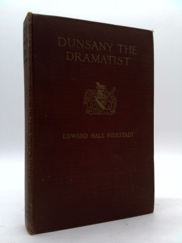 DUNSANY THE DRAMATIST ... New and Revised edition.