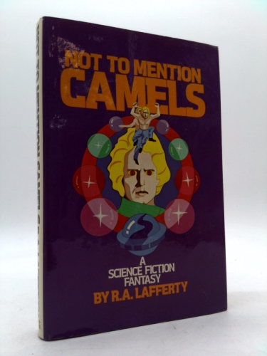 Not to Mention Camels: A Wild Trip Through Time and Space