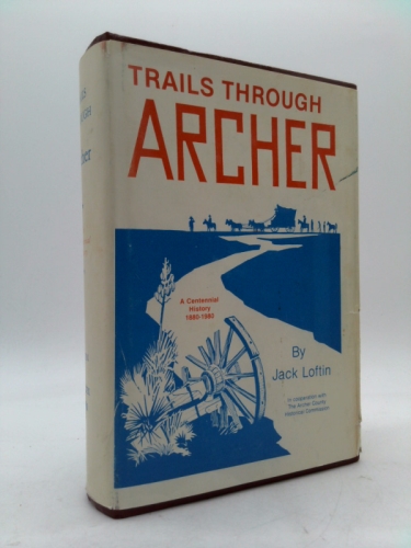 Trails Through Archer: A Centennial History, 1880-1980