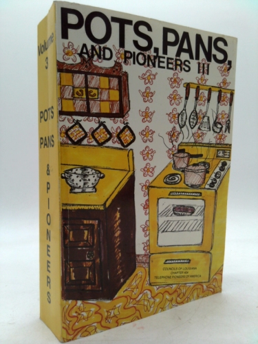Pots, Pans, And Pioneers III (Pots Pans and Pioneers, Volume III)