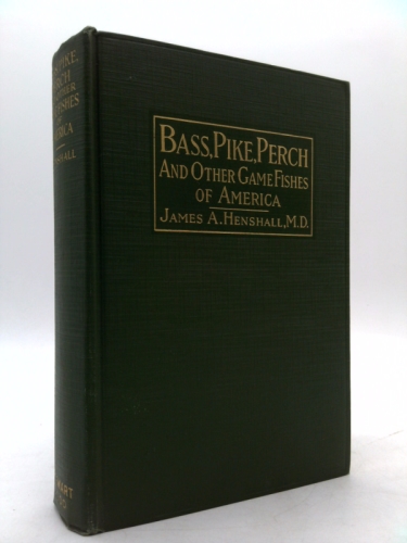 Bass, Pike, Perch and Other Game Fishes of America