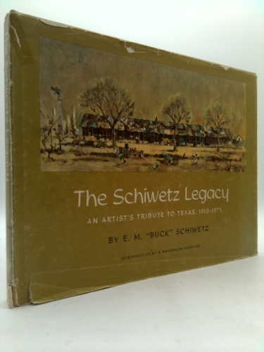 The Schiwetz Legacy: An Artist's Tribute to Texas, 1910-1971