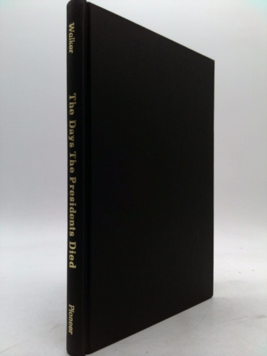 The days the Presidents died;: Leading men, issues, and ideas,