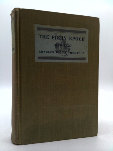 The fiery epoch, 1830-1877,