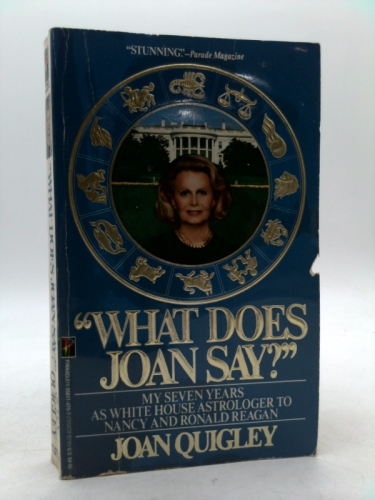 What Does Joan Say?: My Seven Years As White House Astrolager to Nancy and Ronald Reagan