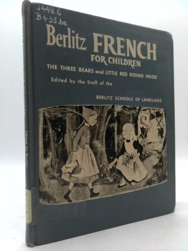 Berlitz French for Children: The Three Bears, Little Red Riding Hood - A Unique Home-Study Method. Simple, Practical Pronunciations at a Glance