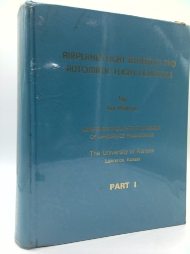 Airplane Flight Dynamics and Automatic Flight Controls, Parts I and II (Two Volumes)