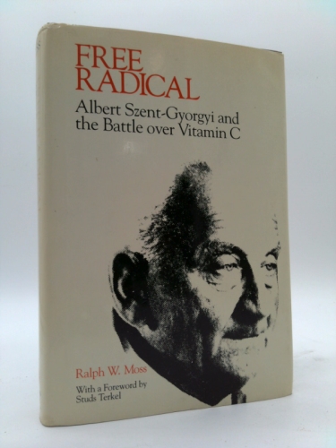 Free Radical: Albert Szent-Gyorgyi and the Battle over Vitamin C.