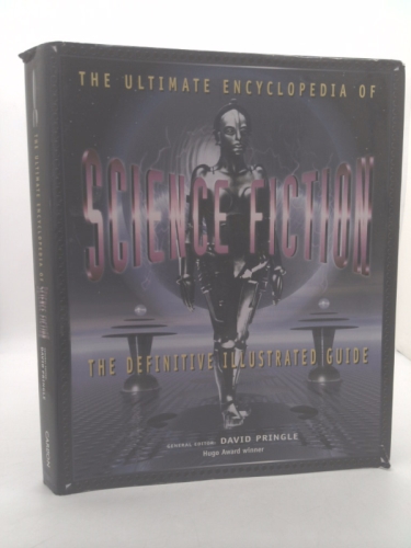The Ultimate Encyclopedia of Science Fiction: The Definitive Illustrated Guide