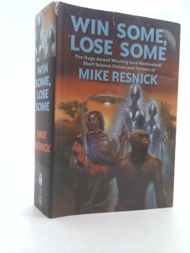 Win Some, Lose Some: The Hugo Award Winning (and Nominated) Short Science Fiction and Fantasy of Mike Resnick