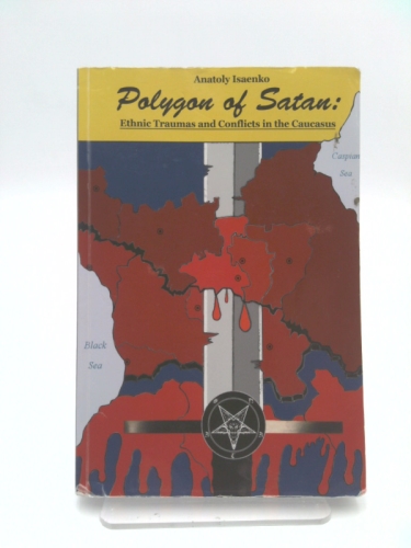Polygon of Satan: Ethnic Traumas and Conflicts in the Caucasus