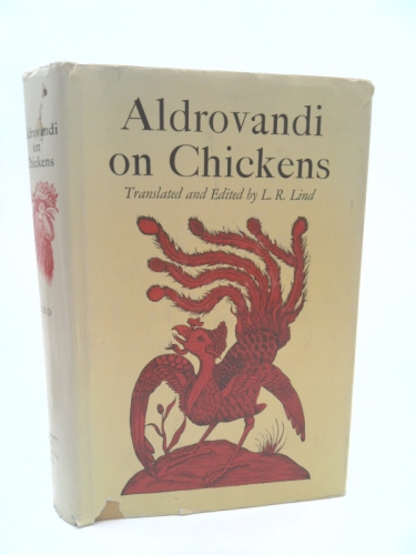 Aldrovandi on Chickens; the Ornithology of Ulisse Aldrovandi 1600, Volume II, Book XIV
