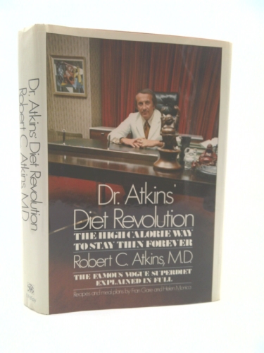Dr. Atkins' Diet Revolution: The High Calorie Way to Stay Thin Forever (1972 Edition)