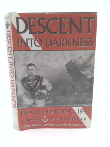 Descent Into Darkness: Pearl Harbor, 1941: A Navy Diver's Memoir