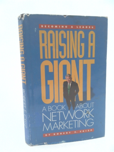 RAISING A GIANT A Book about Becoming a Leader in Network Marketing