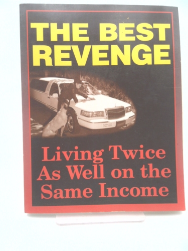 The Best Revenge - Living Twice As Well on the Same Income