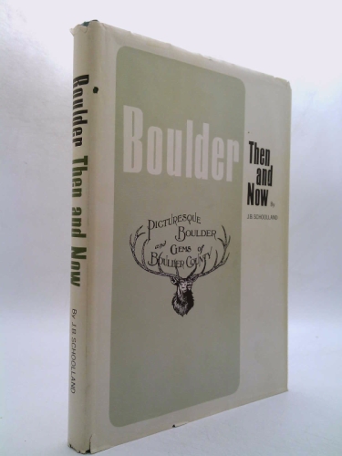 Boulder; Then and Now