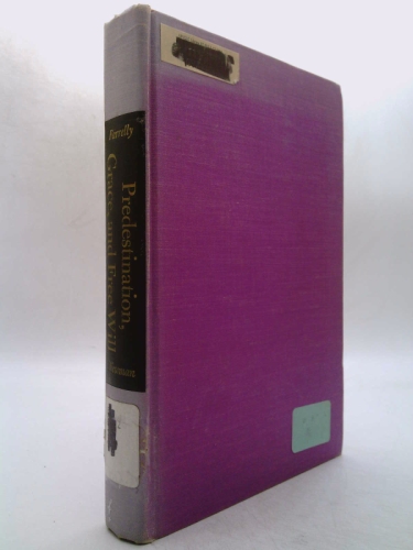 Predestination Grace and Free Will