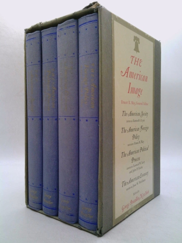 THE AMERICAN IMAGE The American Society, the American Foreign Policy, the American Political Process, the American Economy