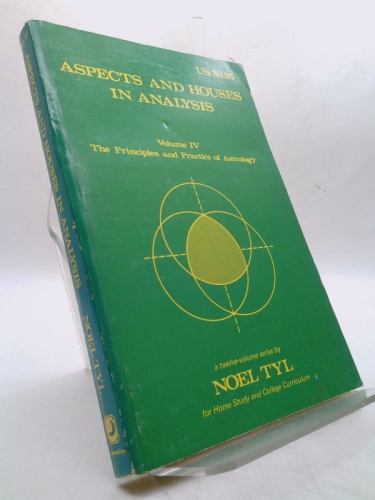 Aspects and Houses in Analysis: The Principles and Practice of Astrology