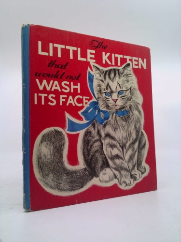The Little Kitten That Would Not Wash Its Face