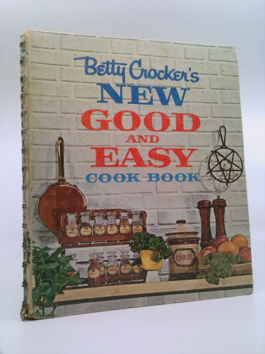 Betty Crocker's New Good And Easy Cookbook