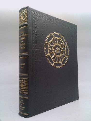 The Collected Papers of Joseph Lister, Vol. 1: The Classics of Medicine Library