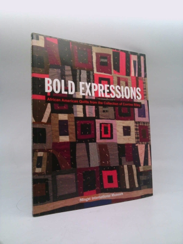 Bold Expressions: African American Quilts from the Collection of Corrine Riley: May 15-November 6, 2011
