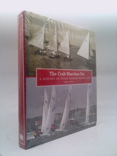 The Crab Marches On A History of Stage Harbor Yacht Club 1932-2007