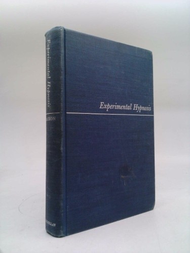 Experimental Hypnosis: A Symposium of Articles on Research By Many of the World's Leading Authorities