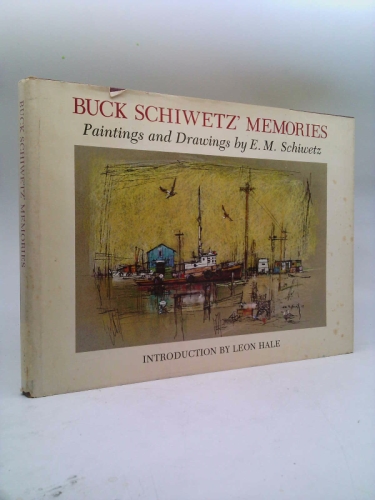 Buck Schiwetz' Memories: Paintings and Drawings (Joe & Betty Moore Texas Art)