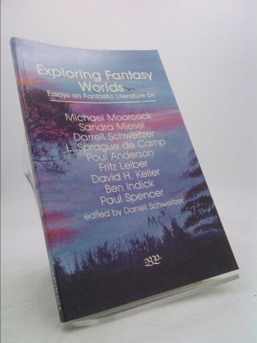 Exploring fantasy worlds: Essays on fantastic literature (I.O. Evans studies in the philosophy & criticism of literature)