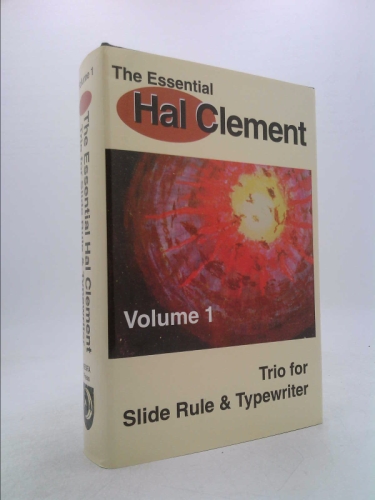 The Essential Hal Clement Volume 1: Trio for Slide Rule & Typewriter