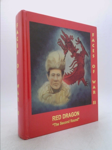 Red Dragon: The Second Round Faces of War II 190 Veterans of the Korean War Recall the Years 1952 Through 1954 of That Forgotten War Their Experiences and thought