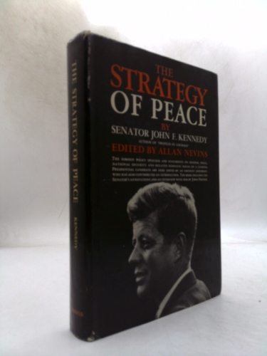 The Strategy Of Peace Senator John F. Kennedy