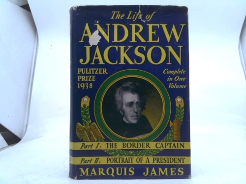 The Life of Andrew Jackson. Complete in One Volume. Part One: The Border Captain. Part Two: Portrait of a President.