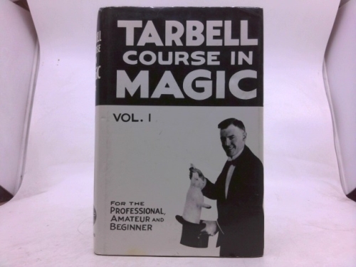 The Tarbell Course in Magic Vol. 1