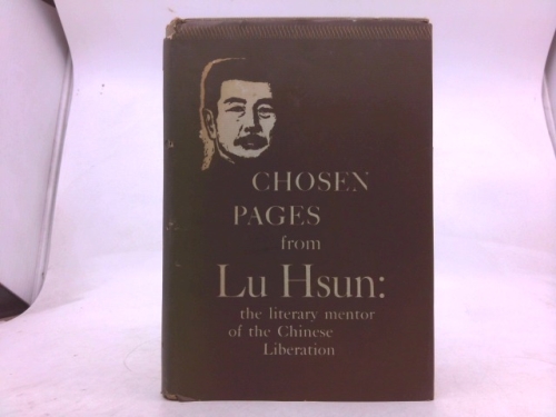 Chosen Pages from Lu Hsun: the literary mentor of the Chinese Liberation