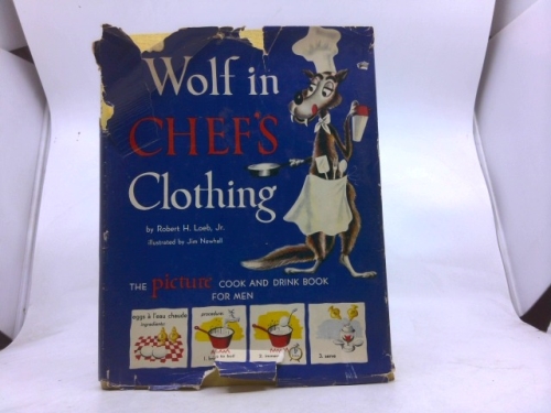 WOLF IN CHEF'S CLOTHING The Picture Cook and Drink Book for Men