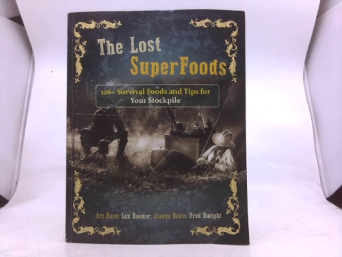 The Lost SuperFoods 126+ Survival Foods and Tips for Your Stockpile