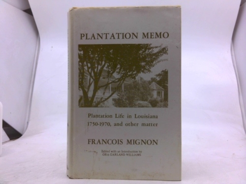 Plantation Memo: Plantation Life in Louisiana : 1750-1970, and Other Matter